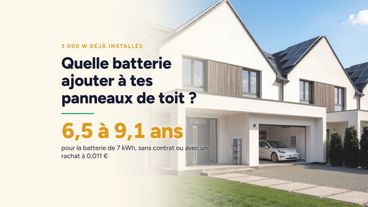 Couverture : Quelle batterie ajouter à tes panneaux de toit ? 6,5 à 9,1 ans pour la batterie de 7 kWh, sans contrat ou avec un rachat à 0,011 €