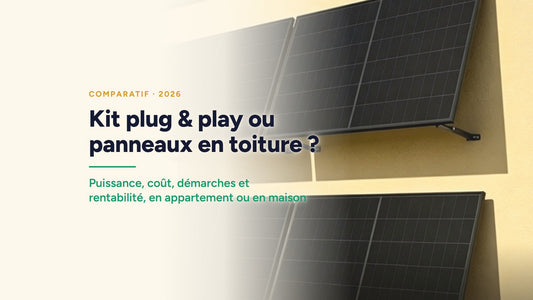 Couverture : Kit plug & play ou panneaux en toiture ? Puissance, coût, démarches et rentabilité, en appartement ou en maison